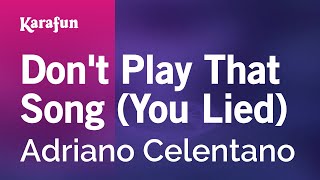 Don't Play That Song (You Lied) - Adriano Celentano | Karaoke Version | KaraFun