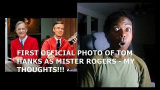 FIRST OFFICIAL PHOTO OF TOM HANKS AS MISTER ROGERS - MY THOUGHTS!!!!!