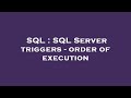 SQL : SQL Server triggers - order of execution