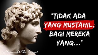 Alexander The Great - Kata-kata Bijak Terbaik Yang Menginspirasi Anda Melakukan Hal Yang Mustahil
