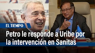 Petro le responde a Uribe por la salud: así fue el cruce de mensajes tras intervención de Sanitas