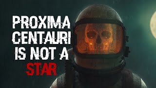 “Proxima Centauri Is Not A Star” Scary Stories Creepypasta
