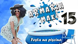 Armaria Mãe 15 (Festa na Piscina)