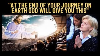 MEDJUGORJE: AT THE END OF YOUR JOURNEY ON EARTH GOD WILL GIVE YOU THIS