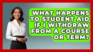 What Happens to Student Aid If I Withdraw From a Course or Term? | Smart Money Alternatives News