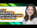How to Fix Delayed Notifications on Xiaomi (updated)