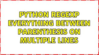 Python regexp everything between parenthesis on multiple lines