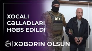 Xocalı cəlladları HƏBS EDİLDİ / Xəbərin olsun