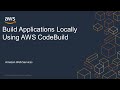 Build Applications Locally Using AWS CodeBuild