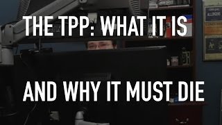 Rant:30 | The TPP: What It Is and Why It Must Die