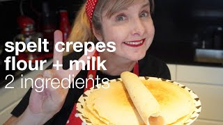 Only 2 Ingredients Spelt Crepes: Flour And Milk (no Eggs)!