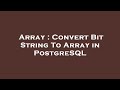 Array : Convert Bit String To Array in PostgreSQL
