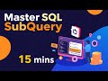 Master SQL SubQuery in 15 Minutes | SQL SubQuery for Beginners | Beginner to Advanced