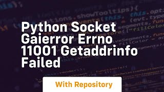 Python socket gaierror Errno 11001 getaddrinfo failed