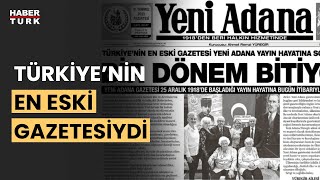 105 yıllık 'Yeni Adana Gazetesi’ yayın hayatına son verdi