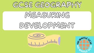 Measuring Development | GCSE GEOGRAPHY
