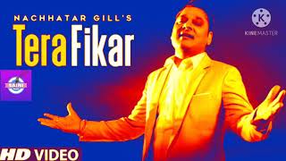 Tera Fikar | Nachhatar Gill | New Punjabi Song 2020 | New Punjabi Audio Video mp3 Song | Sad Song