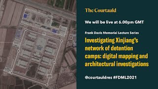 Investigating Xinjiang’s network of detention camps: digital mapping & architectural investigations