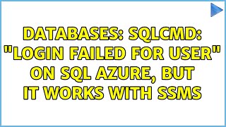Databases: SQLCMD: "Login failed for user" on SQL Azure, but it works with SSMS (2 Solutions!!)