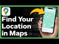 How To Find Your Location In Google Maps