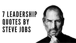 7 LEADERSHIP QUOTES BY STEVE JOBS EVERY LEADER MUST REMEMBER