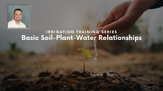 Basic Soil-Plant-Water Relationships with Dr. Frank Gaudi