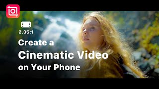How to Create a Cinematic Video on Your Phone (InShot Tutorial)