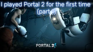 I played Portal 2 for the first time (part 1)