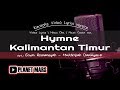 [Karaoke] HYMNE KALTIM - cipt.: Erwin Rismansyah - Mukhripah D. [Video Lyrics | Video Lyrics ver.]