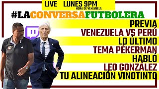 Previa Venezuela vs Perú - José Pékerman - La Conversa Futbolera del lunes: