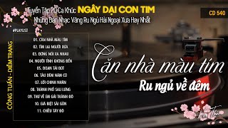 [CD540] Mở Nhẹ Nhàng Lk Nhạc Vàng Hải Ngoại Xưa Bất Hủ Còn Mãi Theo Thời Gian| Hữu Thái Lossless