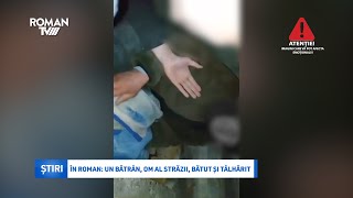 În Roman: un bătrân, om al străzii, bătut și tâlhărit (video)