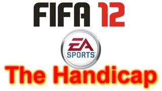 FIFA 12 | The Handicap