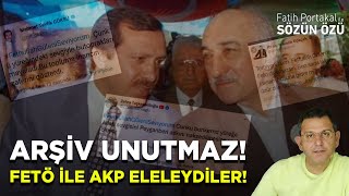 ARŞİV UNUTMAZ! FETO İLE AKP ELELEYDİLER!