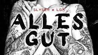 SLYSER x LGM - ALLES GUT (PROD. BY JACK CENTER) [LYRIKVIDEO]