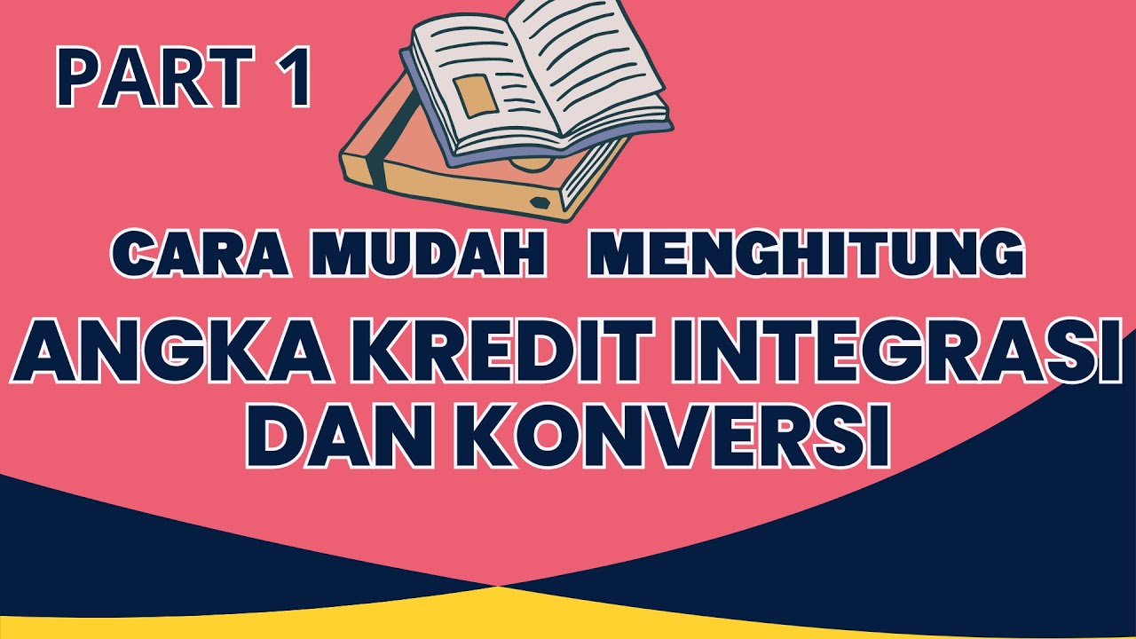 Cara Mudah Menghitung Angka Kredit Integrasi Dan Konversi - YouTube