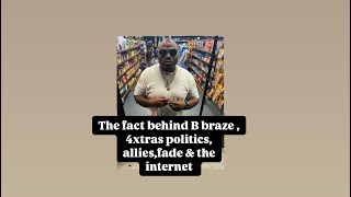 Core fact- B braze from lanes , 4xtras politics , allies , jail fights ,social media ,pod bangers