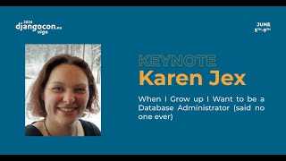 DjangoCon Europe 2024 | KEYNOTE: When I Grow Up I Want to be a Database Administrator