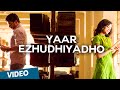Yaar Ezhudhiyadho Official Video Song - Thegidi | Featuring Ashok Selvan, Janani Iyer
