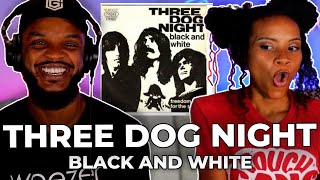PSA 🎵 Three Dog Night - Black and White REACTION