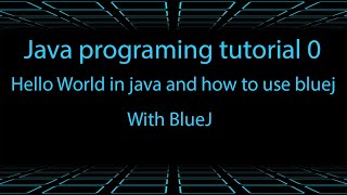 Hello World in java and how to use bluej tutorial 0