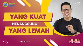 Yang Kuat Menanggung Yang Lemah (Roma 15) - Petrus Kwik  |  BIBLE EVERY DAY