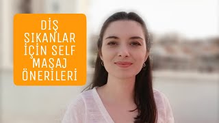 (BRUKSİZM) DİŞ SIKANLAR İÇİN SELF MASAJ ÖNERİLERİ