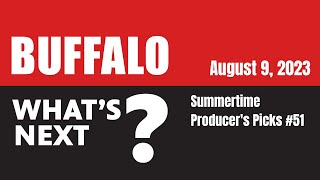 Summertime Producers' Picks | Buffalo, What’s Next? Ep. 253