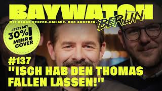 "Isch hab den Thomas fallen lassen!" | Folge 137 | Baywatch Berlin