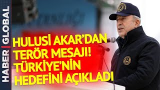 Hulusi Akar Türkiye'nin Hedefini Açıkladı! İşte Terörle Mücadelenin Parolası