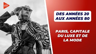 Des années 20 aux années 80 -  Paris, capitale du luxe et de la mode