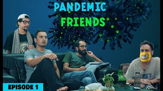 PANDEMIC FRIENDS| LOCDOWN BEGINS| EP1 |WEB SERIES