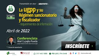 La UGPP y su Régimen sancionatorio y fiscalizador – Gratuito Contadores-Miércoles 6 de abril