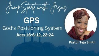 GPS: God's Positioning System:  Acts 16:6-12, 22-24  (2/28/25)